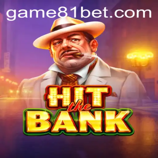 Discover the Thrills of HitTheBank: Unveiling the Excitement of 81 Bet