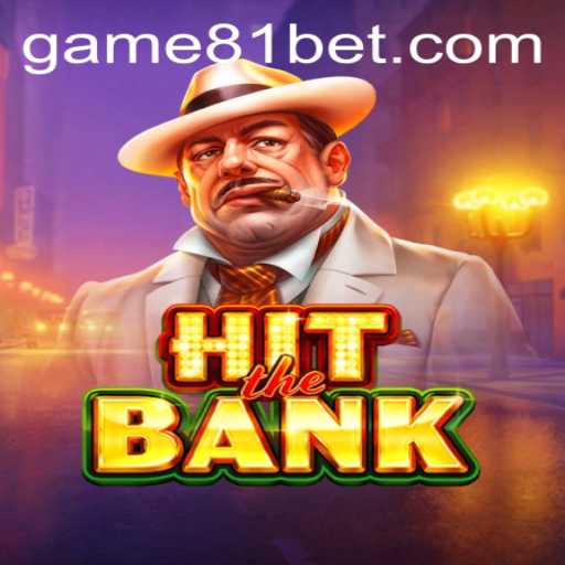 Discover the Thrills of HitTheBank: Unveiling the Excitement of 81 Bet