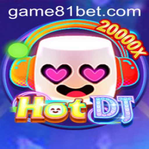 Unveiling HotDJ: A Riveting Gaming Experience with 81 Bet