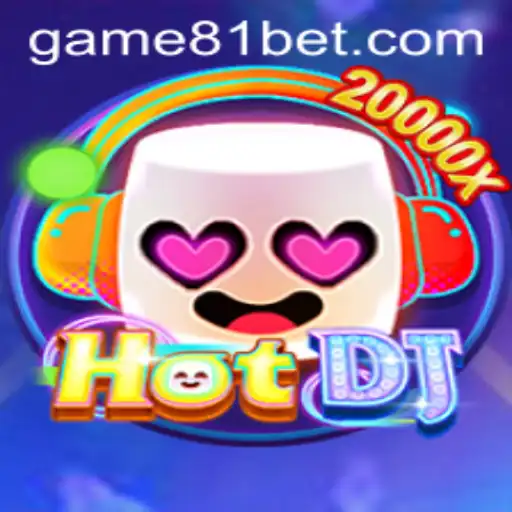Unveiling HotDJ: A Riveting Gaming Experience with 81 Bet